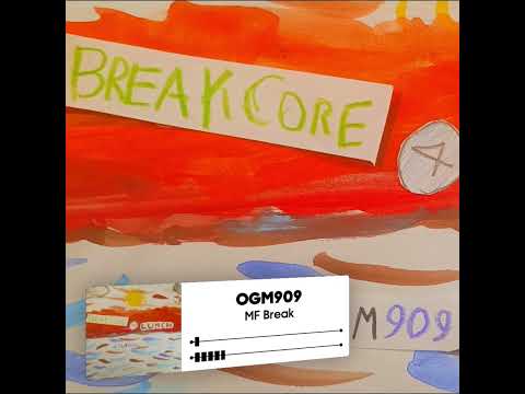 OGM909 - MF Break - BREAKCORE