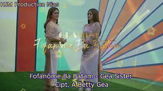 Download lagu Dj Nias Terbaru 2026 Fofanöme Ba Batam Gea Sister Cipt. A Betty Gea mp3