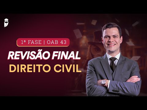 1ª FASE - OAB 43 | Revisão Final - Direito Civil