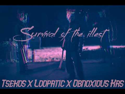Tsekos x Loopatic x Obnoxious Kas - Survival of the ILLest (Official Audio)
