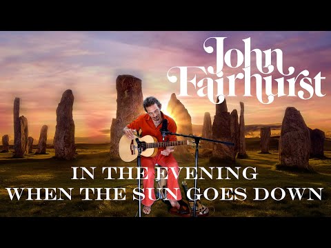 John Fairhurst - In The Evening When The Sun Goes Down - Live from the Stone Circle