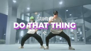 Do That Thing (ft. Lil&#39; Kim) - B2K | Sam Rhee Choreography | Summer 2020 Workshop