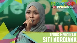Terus Mencintai - Siti Nordiana - Persembahan LIVE MeleTOP - MeleTOP Episod 232 [11.4.2017]