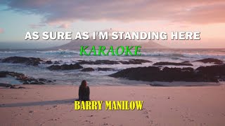 AS SURE AS I&#39;M STANDING HERE KARAOKE. Barry Manilow. Love song Karaoke. Sing along.