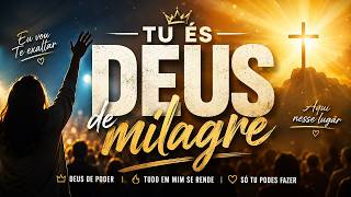 ❤️ DEUS DE MILAGRES - Louvor Que Acalma A Alma E O Coração!