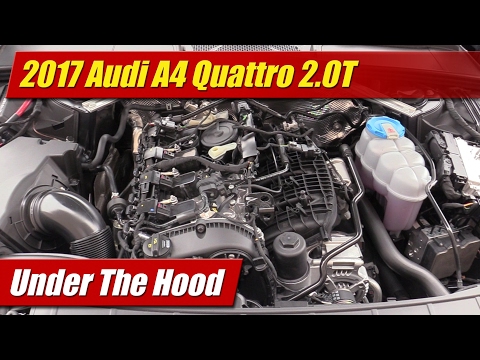 Under The Hood: 2017 Audi A4 2.0T Quattro