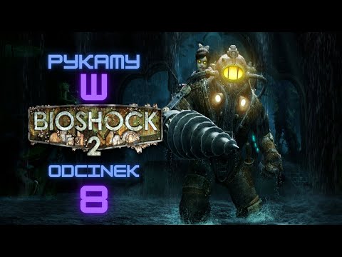 Zagrajmy w Bioshock 2 odc. 8 / PL