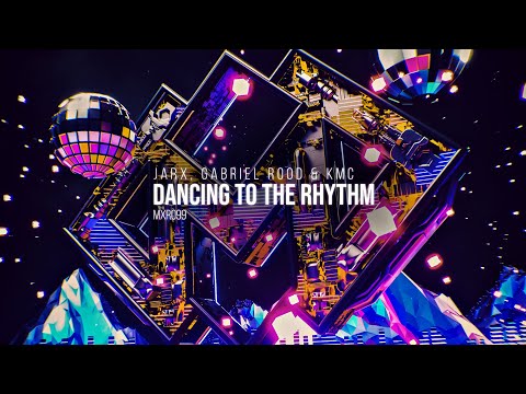JARX , Gabriel Rood & KMC - Dancing To The Rhythm