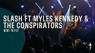 Slash featuring Myles Kennedy &amp; The Conspirators - Bent To Fly (Live At The Roxy)