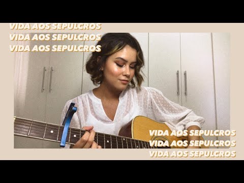 Vida aos Sepulcros - Karla Casoni (Cover Gabriela Rocha ft. Elevation Worship)