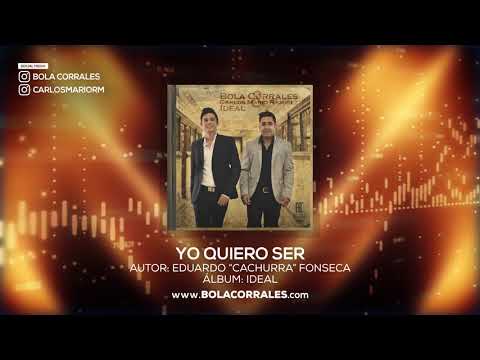 Yo Quiero Ser - Bola Corrales & Carlos Mario Ramirez (Audio Oficial)