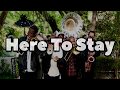 Here To Stay
