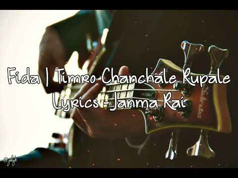 Fida | Timro Chanchale Rupale - Janma Rai (Lyrics)