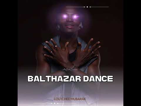 LOUTCHEE MUBARAK - Balthazar Dance ( Audio Officiel ) 