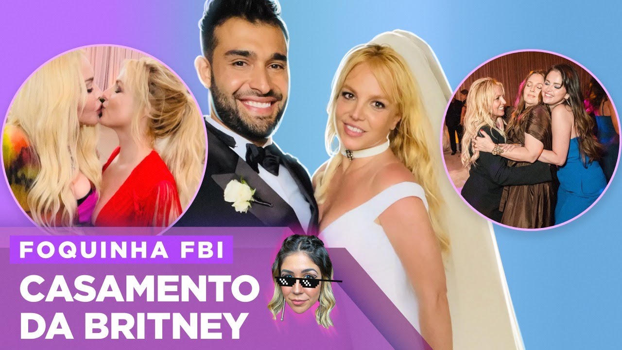 TUDO O QUE ROLOU NO CASAMENTO DE BRITNEY SPEARS E SAM ASGHARI | Foquinha FBI