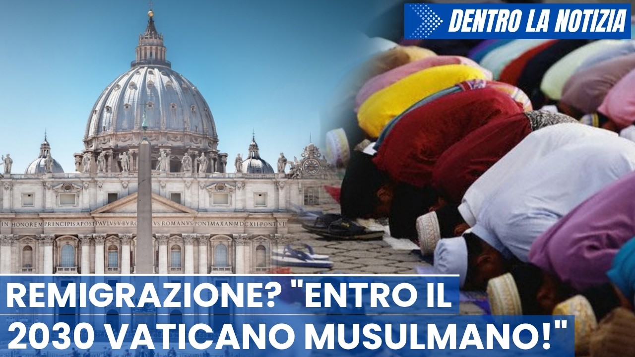 REMIGRAZIONE? Storico dimostra: entro 2030 Vaticano e UE diventeranno musulmani! Chiese incendiate..
