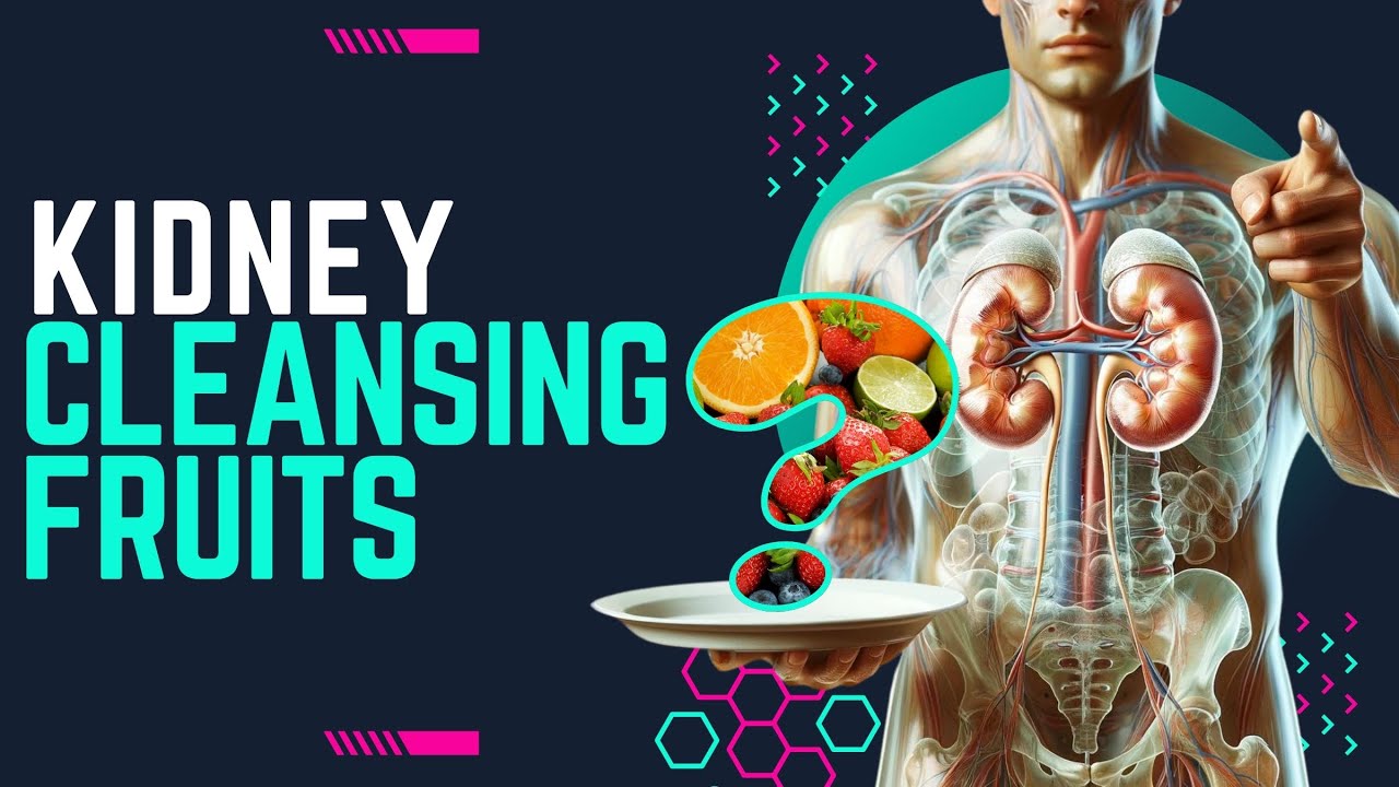 Kidney Cleanse Made Easy: 7 Fruits to Get You Started