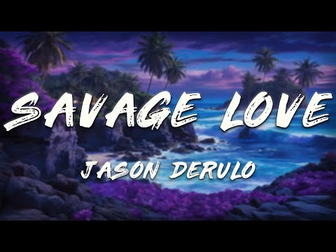 Jason Derulo - Savage Love  (Clean - Lyrics) ft. Jawsh 685