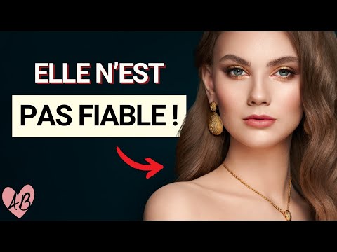 Elle n'est PAS FIABLE : 7 signes qu'il faut se MEFIER D'ELLE