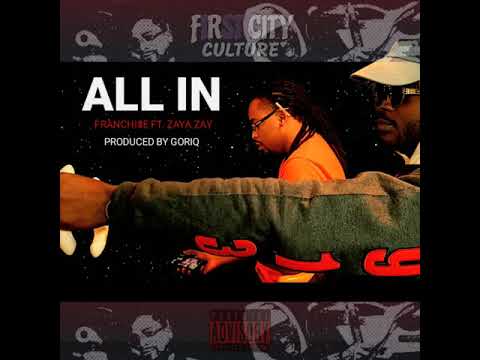 ALL IN FRANCHISE FT. ZAYA ZAY