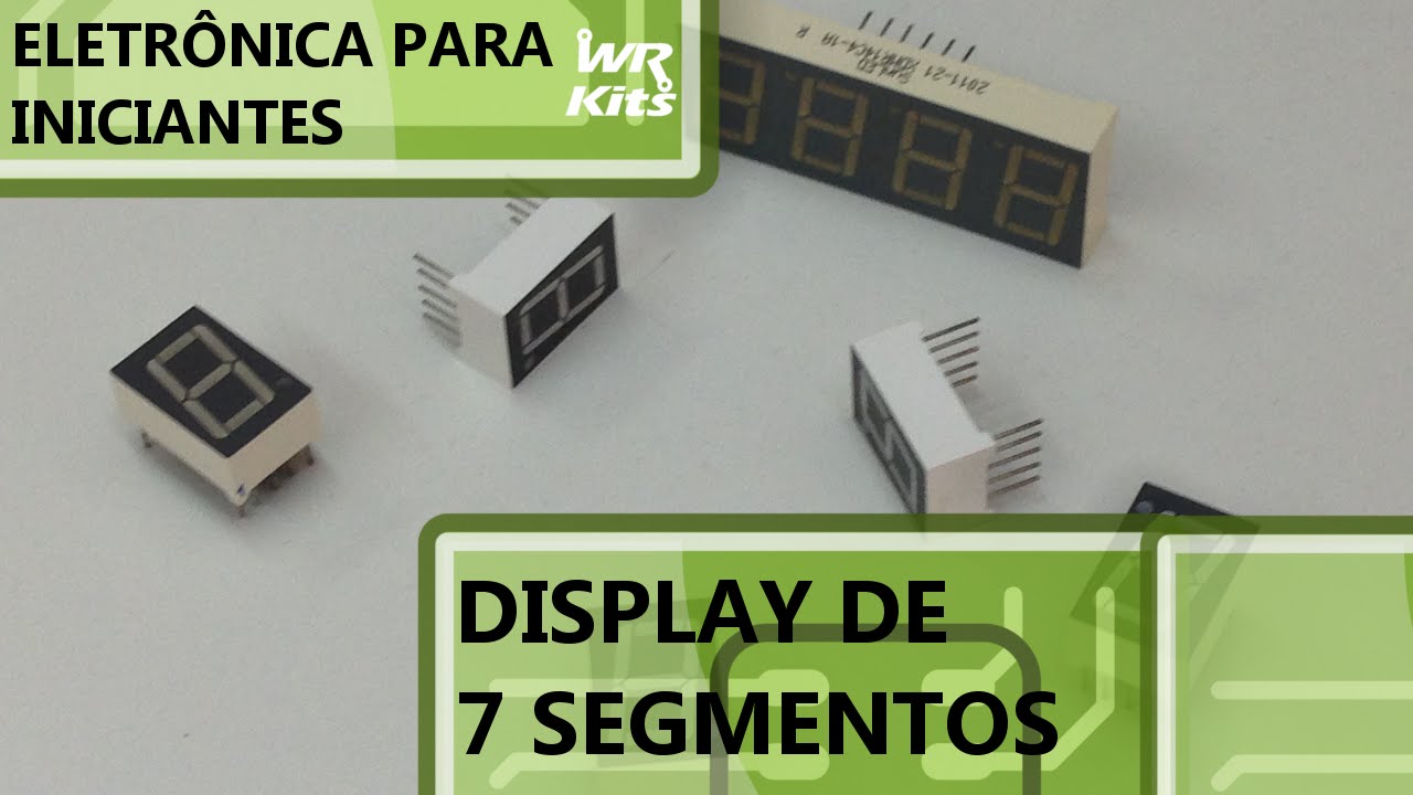 ENTENDA O DISPLAY DE 7 SEGMENTOS | Eletrônica para Iniciantes #18