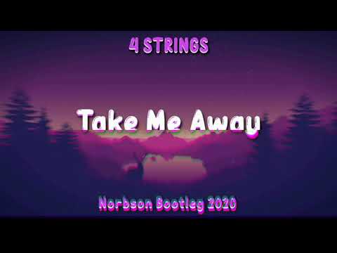 4 Strings - Take Me Away (Norbson Bootleg)