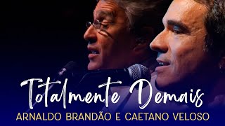 Arnaldo Brandão e Caetano Veloso - Totalmente Demais