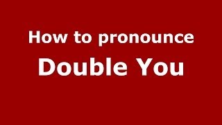 How to pronounce Double You
