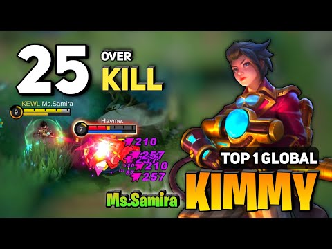25 KILL! Kimmy New King [ Kimmy Best Build Top 1 Global ] By Ms.Samira - Mobile Legends