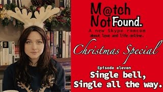MATCH NOT FOUND Episode 11 – &quot;Single Bell, Single All The Way.&quot;