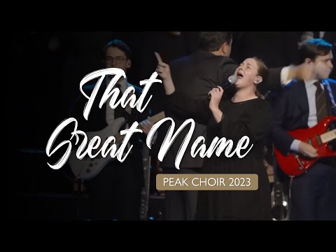 PEAK Choir 2023 - That Great Name
