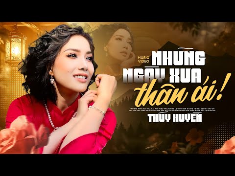 Những Ngày Xưa Thân Ái - Thúy Huyền | Phiên Bản Cuốn Hút Nghe 1 Lần Khó Quên