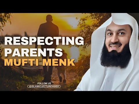 Respecting Parents: Key To Success in Islam - Mufti Menk