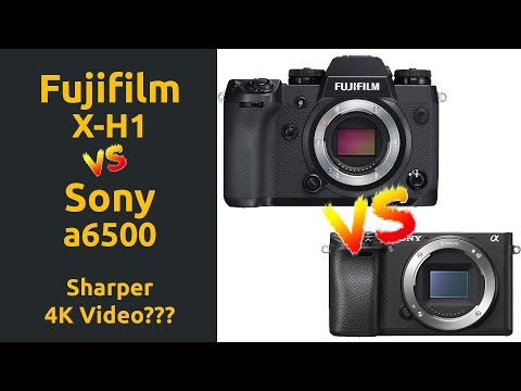 Fujifilm X-H1 vs Sony a6500 - Sharper 4K Video? (4K)