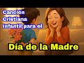 Canción Cristiana Infantil Para El Día De La Madre Gracias Mamá Cantada Por Niños