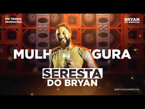 Bryan do Arrocha - Mulher Segura