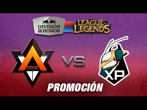 Aversion vs xPerience e-Sports- Promoción #LoLHonor (Relegations)