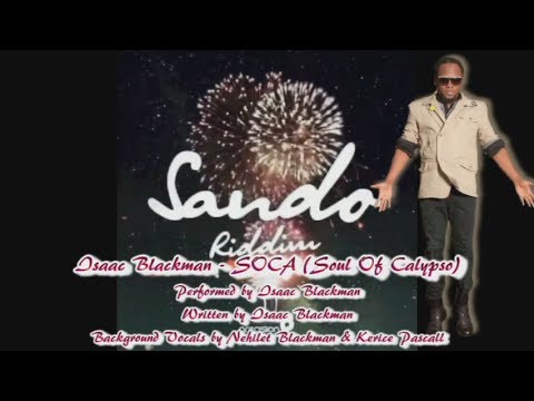 Isaac Blackman - S.O.C.A. (Soul Of Calypso) [Sando Riddim] @PrecisionProd  #2014Soca #SocaIsYours