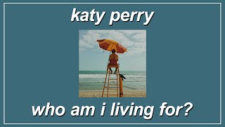 Who Am I Living For? - Katy Perry (Lyrics)