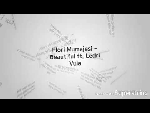 Flori mumajesi beautiful ft. Ledri Vula