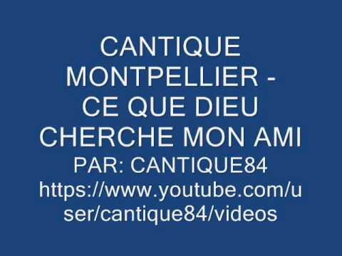 CANTIQUE MONTPELLIER - CE QUE DIEU CHERCHE MON AMI (Patrice)