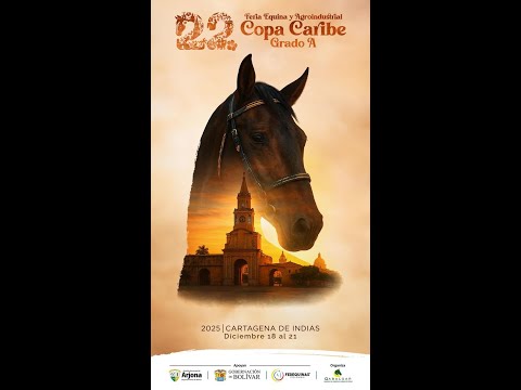 FERIA EXPOSICION EQUINA COPA CARIBE 2025 GRADO "A"  ARJONA - BOLIVAR - DIA 1 - TROTE Y GALOPE