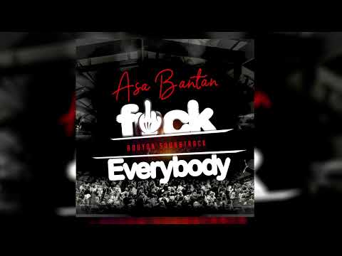 ASA BANTAN  - F**K EVERYBODY (OFFICIAL AUDIO)