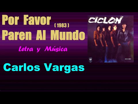 Por Favor Paren Al Mundo: Letra y Música Carlos Vargas ( ORIGINAL REMASTERIZADA)
