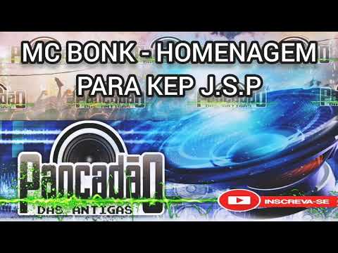 MC BONK - HOMENAGEM PARA KEP J.S.P