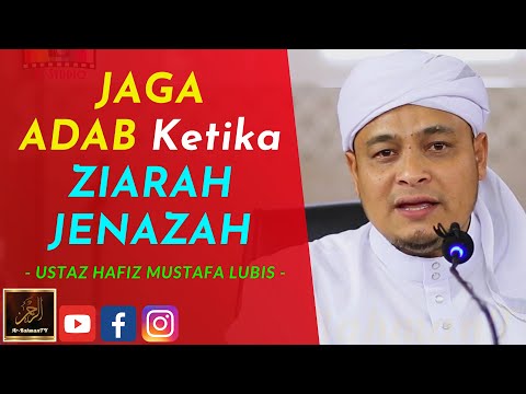 Ustaz Hafiz Mustafa Lubis - JAGA ADAB Ketika ZIARAH JENAZAH