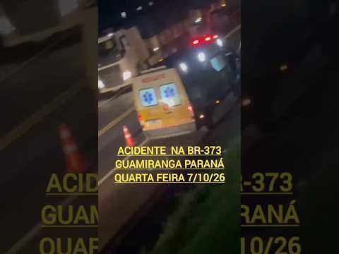Acidente na BR-373 em Guamiranga Paraná 7/10/2026