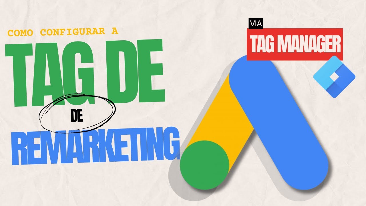 Como Configurar a Tag de Remarketing do Google Ads com Tag Manager (Passo a Passo Completo)