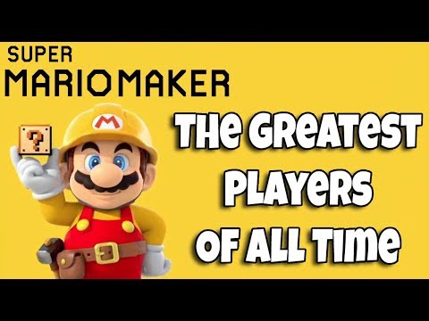 Super Mario Maker ~ The Greatest Players Of All Time