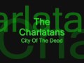 The Charlatans - City Of The Dead - miniwakojako The Charlatans - City Of The Dead